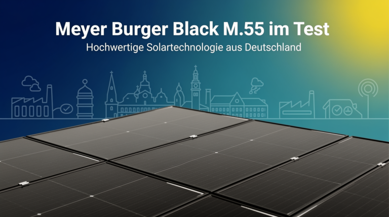 Beitragsbild zum Test der Meyer Burger Black M.55 Solarmodule mit Fokus auf Qualität und Effizienz